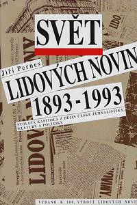 161105. Pernes, Jiří / Ruml, Jiří – Svět Lidových novin 1893-1993