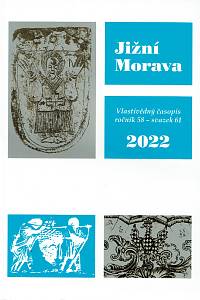 160467. Jižní Morava : vlastivědný časopis, Ročník 58, svazek 61 (2022)