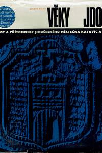 160470. Kolář, Eduard – A věky jdou... : minulost a přítomnost jihočeského městečka Katovic a okolí