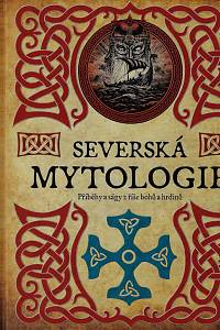 161123. Brown, Abbie Farwell / Bradish, Sarah Powers / Litchfield, Mary E. – Severská mytologie : příběhy a ságy z říše bohů a hrdinů