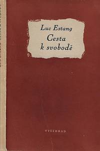 161129. Estang, Luc – Cesta k svobodě : essay / Luc Estang ; přeložil Leopold Vrla (podpis)