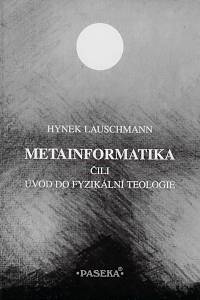 161622. Lauschmann, Hynek – Metainformatika čili Úvod do fyzikální teologie