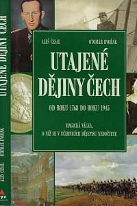 4446. Česal, Aleš / Dvořák, Otomar – Utajené dějiny Čech. Od roku 1768 do roku 1945 : magická válka, o níž se v učebnicích dějepisu nedočtete