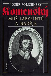 58570. Polišenský, Josef – Komenský : muž labyrintů a naděje