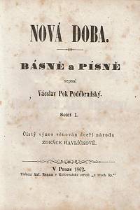 Pok Poděbradský, Václav – Píseň mezi bouři ; Bitva na Bílé Hoře a český zimní král [...] ; Varšava za hrůzného roku 1863 [...] ; Nová doba : básně a písně, Sešit 1.