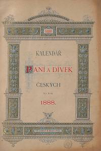 161146. Kalendář paní a dívek českých na rok 1888. Ročník I.