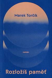 161645. Torčík, Marek – Rozložíš paměť