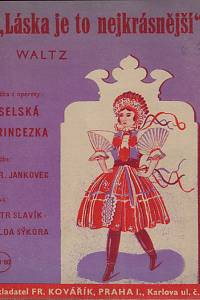 55579. Slavík, Petr / Sýkora, Vilda / Jankovec, Jaroslav – Láska je to nejkrásnější : valčík z pery Selská princezna (Waltz)