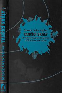 152155. Vácha, Marek Orko – Tančící skály : o vývoji života na Zemi, o člověku a o Bohu