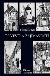 161655. Hedbávný, Miroslav – Třebíčské pověsti a zajímavosti