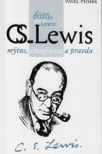 64515. Hošek, Pavel – C.L. Lewis : mýtus, imaginace a pravda