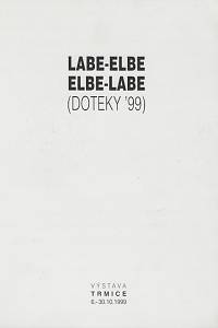 161178. Rydlová, Vlasta – Labe-Elbe Elbe-Labe : (Doteky '99) : výstava Trmice 3.-30.10.1999