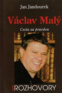 53453. Malý, Václav / Jandourek, Jan – Václav Malý : cesta za pravdou