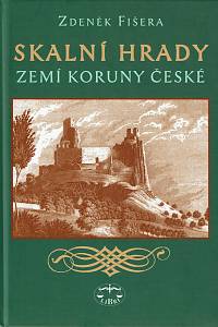 83732. Fušera, Zdeněk – Skalní hrady zemí Koruny české