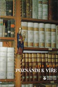 161695. Milet, Jean – Poznáním k víře