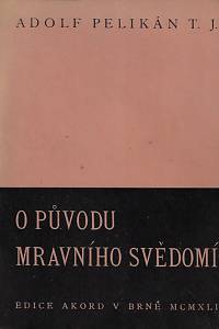 161206. Pelikán, Adolf – O původu mravního svědomí