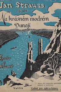 161211. Strauss, Johann / Frýdecký, P. / Tukač, Vojtěch – Na krásném modrém Dunaji : valčík : zpěv a klavír