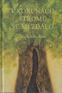 161734. Kotková, Markéta – V korunách stromů se mi zdálo