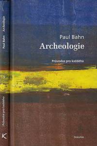 45262. Bahn, Paul – Archeologie : průvodce pro každého