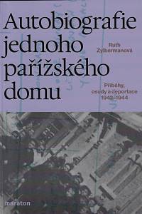 161232. Zylbermanová, Ruth – Autobiografie jednoho pařížského domu : příběhy, osudy a deportace 1942-1944