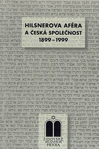 50172. Pojar, Miloš (ed.) – Hilsnerova aféra a česká společnost 1899-1999, Sborník přednášek z konference na Univerzitě Karlově v Praze ve dnech 24.-26. listopadu 1999