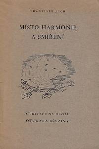 944. Jech, František – Místo harmonie a smíření (Meditace na hrobě O. Březiny)