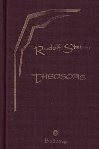 31644. Steiner, Rudolf – Theosofie : úvod do nadsmyslového poznání světa a určení člověka