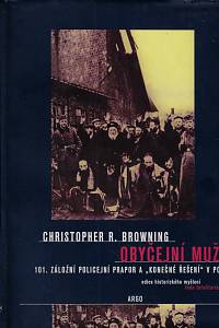 39828. Browning, Christopher R. – Obyčejní muži : 101. založení policejní prapor a konečné řešení v Polsku