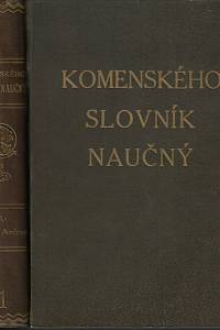 72077. Bednařík, František / Dolenský, Antonín / Karasová, Jiřina / Maule, Václav / Pallas, Gustav / Sumbal / Šimánek, Josef / Wachstätter, Alois / Horna, Richard / Lasenic, Petr (red.) – Komenského slovník naučný I.-X.