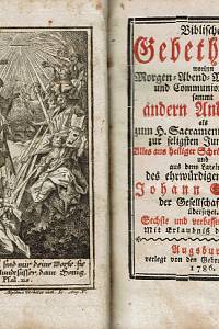 Biblisches Gebethbuch worinn Morgen-Abend-Meß-Beicht-und Communiongebethe sammt andern Andachten als zum H. Sacramente des Altars zur seligsten Jungfrau et. [...]