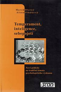 161359. Blatný, Marek / Plháková, Alena – Temperament, inteligence, sebepojetí : nové náhledy na tradiční téma psychologického výzkumu