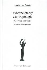 162270. Rupnik, Marko Ivan – Vybrané otázky z antropologie : člověk a vzkříšení (s úvodem Oliviera Clémenta)