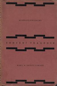 23859. Nietzsche, Friedrich – Zrození tragedie / Bedřich Nietzsche ; přeložil a doslovem opatřil Otokar Fischer