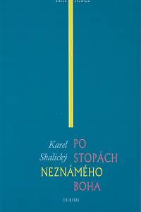 161824. Skalický, Karel – Po stopách neznámého Boha