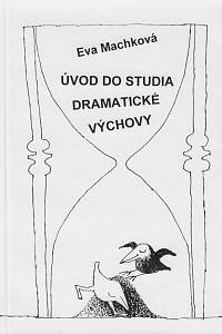 161827. Machková, Eva – Úvod do studia dramatické výchovy