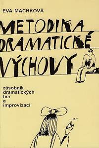 161828. Machková, Eva – Metodika dramatické výchovy : zásobník dramatických her a improvizací