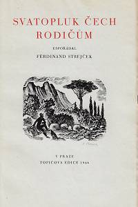 Čech, Svatopluk – Svatopluk Čech rodičům / uspořádal Ferdinand Strejček ; dřevoryty a grafická úprava Cyrila Boudy (podpis)