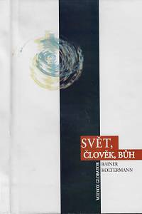 49859. Koltermann, Rainer – Svět, člověk, Bůh : člověk před otázkami času