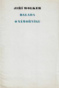 161842. Wolker, Jiří – Balada o námořníku / Jiří Wolker ; ilustrace Rastislav Michal (podpis)