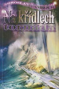 34333. Žamboch, Miroslav – Na křídlech tornáda