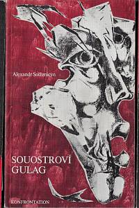 55323. Solženicyn, Alexandr Isajevič – Souostroví Gulag : 1918-1956 : pokus o umělecké pojednání (pokus o uměleckou studii)