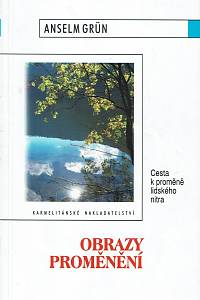 161404. Grün, Anselm – Obrazy proměnění : cesta k proměně lidského nitra