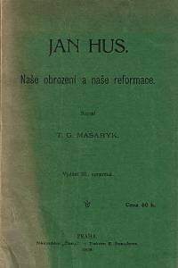 161405. Masaryk, Tomáš Garrigue – Jan Hus : naše obrození a naše reformace