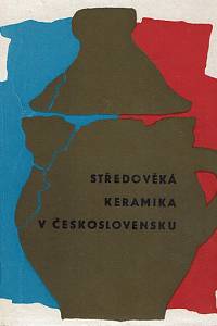 161412. Drobná, Zoroslava (red.) – Středověká keramika v Československu = Mittelalterliche Keramik in der Tschechoslowakei = Средневековая керамика в Чехословакии = La céramique mediévale en Tchécoslovaquie = Mediaeval ceramics in Czechoslovakia