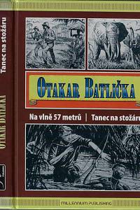 161870. Batlička, Otakar – Na vlně 57 metrů ; Tanec na stožáru