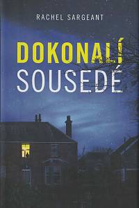 162381. Sargeant, Rachel – Dokonalí sousedé