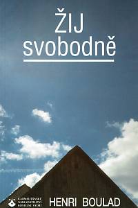 161424. Boulad, Henri – Žij svobodně : seberealizace a vykoupení