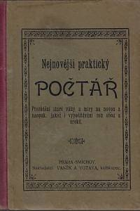 161893. Nejnovější praktický počtář : převádění staré váhy a míry na novou a naopak, jakož i vypočítávání cen obou a úroků