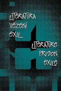 161897. Literatura, vězení, exil = Literature, prison, exile : sborník příspěvků z konference Literatura ve vězení a exilu - vězení a exil v literatuře