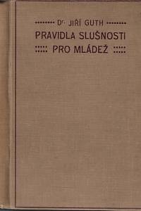 85030. Guth-Jarkovský, Jiří Stanislav – Pravidla slušnosti pro mládež / sestavil Jiří Guth